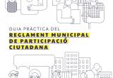 Guia pràctica del nou Reglament de Participació Ciutadana Guia pràctica del nou Reglament de Participació Ciutadana