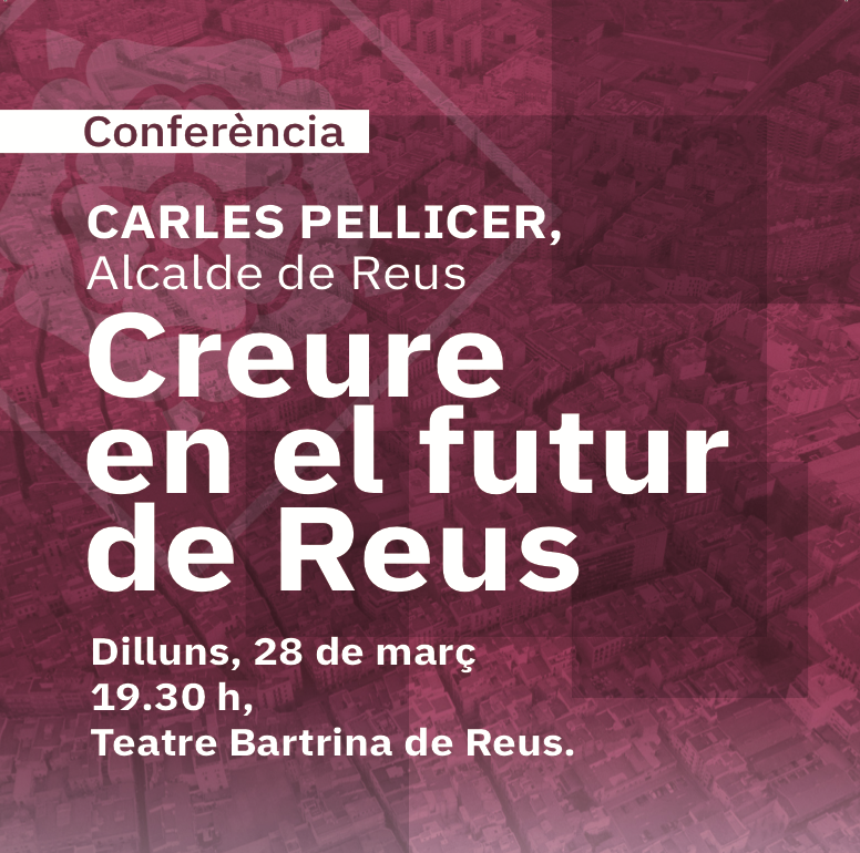 Conferència de l'alcalde Carles Pellicer: Creure en el futur de Reus