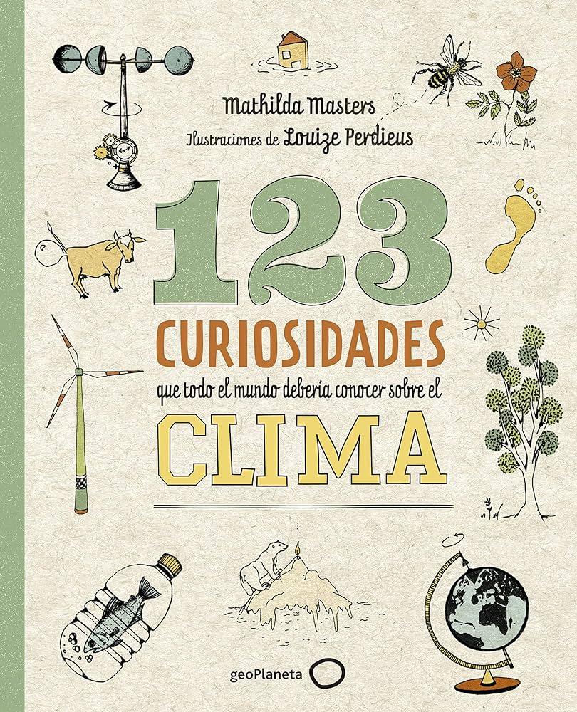 Club Con ganas de saber: 123 curiosidades que todo el mundo debería conocer sobre el clima de Mathilda Masters