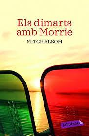 Club El Sentit de la vida: Els Dimarts amb Morrie : un vell, un jove i la gran lliçó de la vida de Mitch Albom