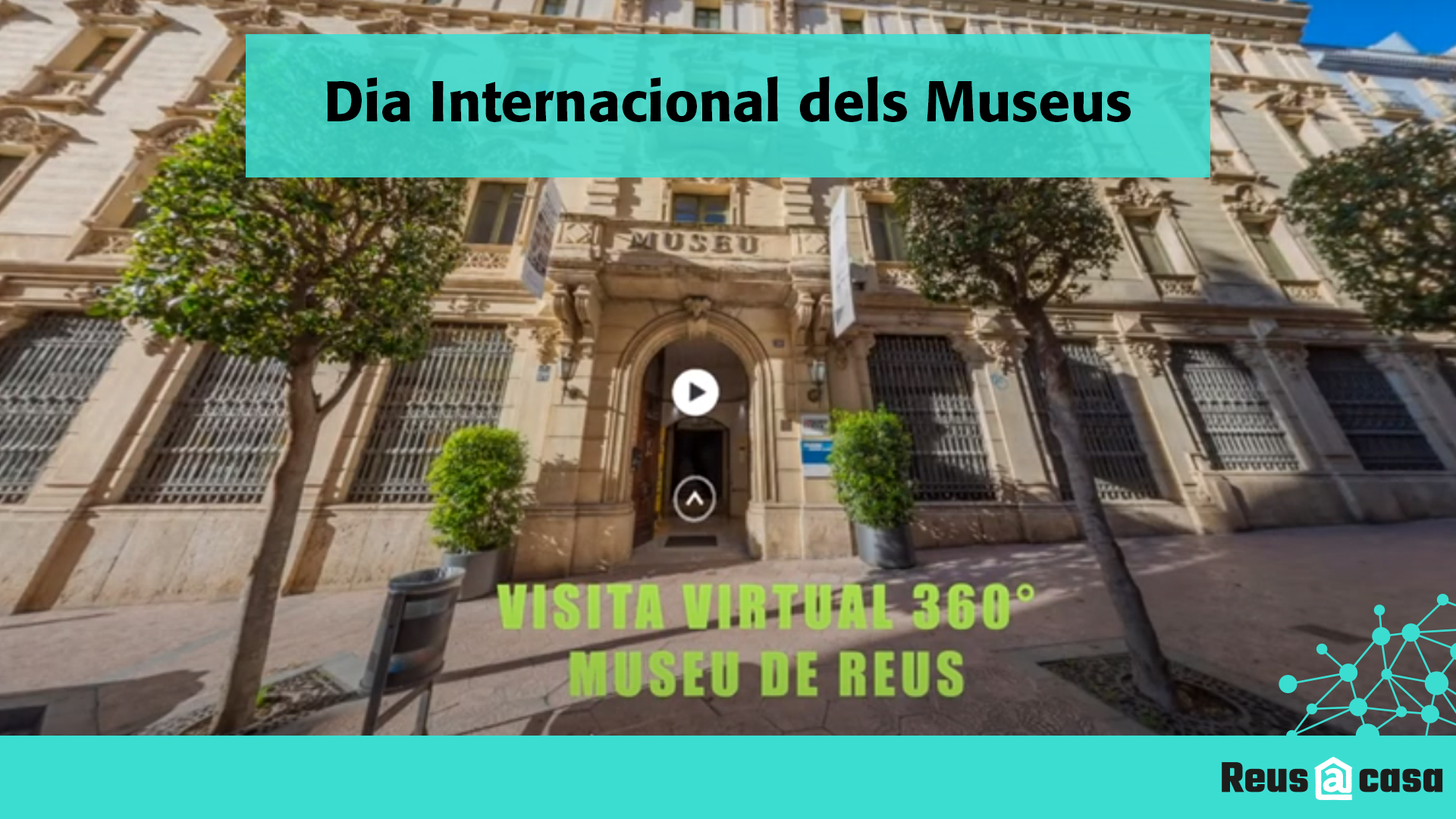 Dia Internacional dels Museus: Visita virtual 360° Museu de Reus 1ª Part