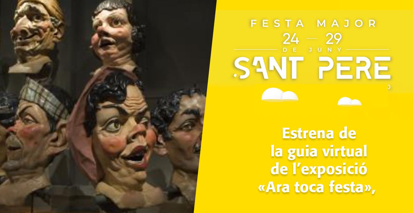Sant Pere 2020: Estrena de la guia virtual de l’exposició «Ara toca festa»