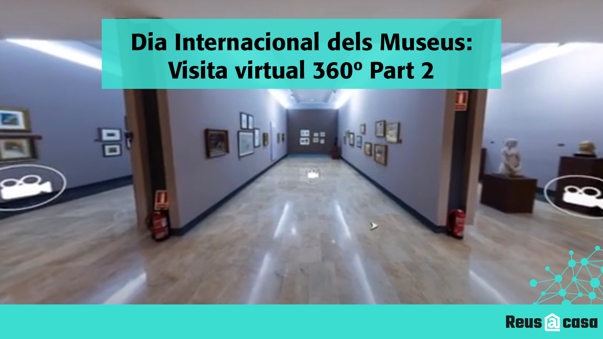 Dia Internacional dels Museus: Visita virtual 360° Museu de Reus  2ª Part